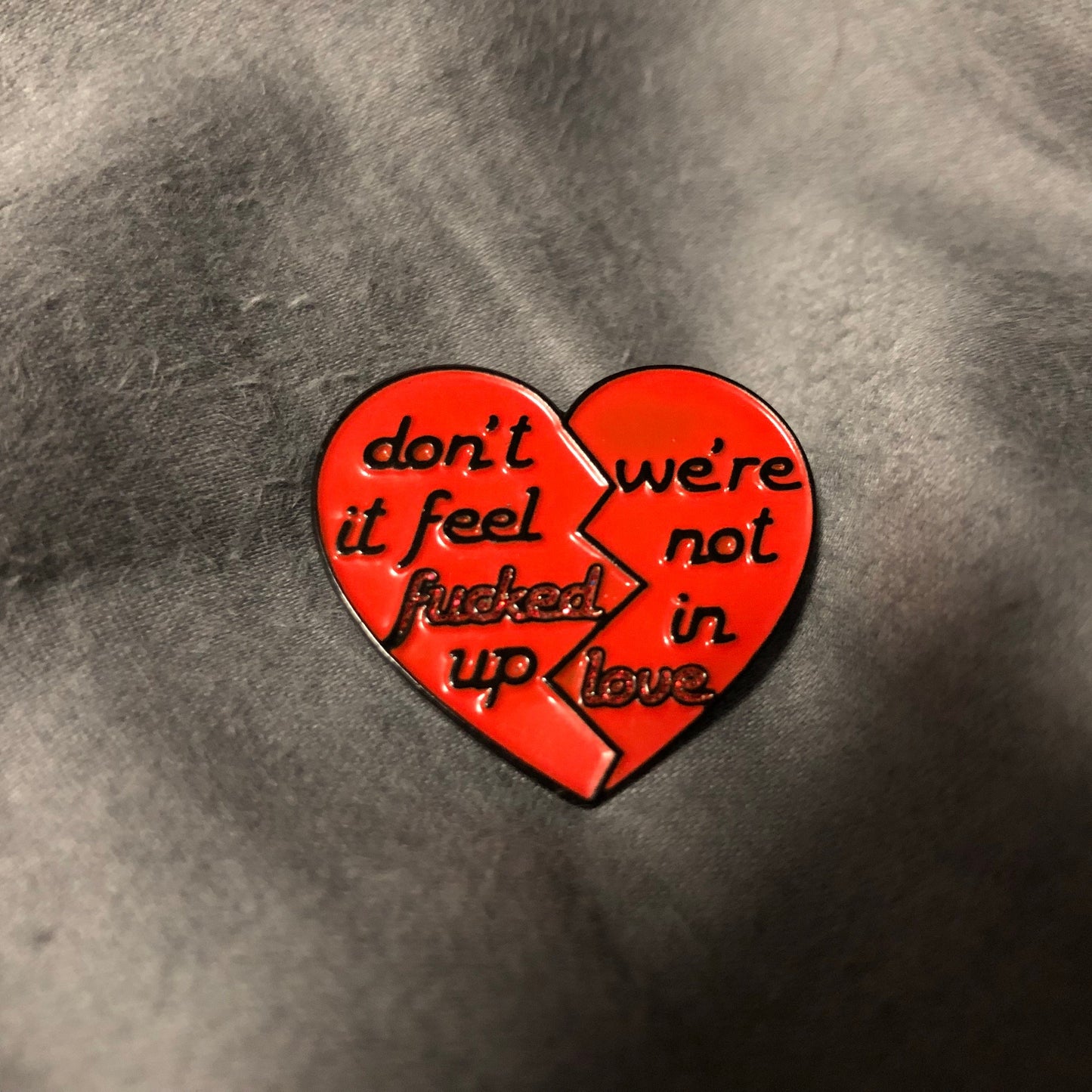 Too Much to Ask Heart Enamel Pin