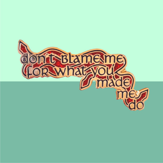 Don't Blame Me Enamel Pin