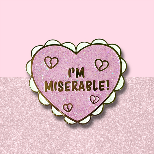 I'm Miserable Enamel Pin