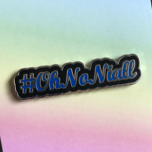 Oh No Niall Enamel Pin