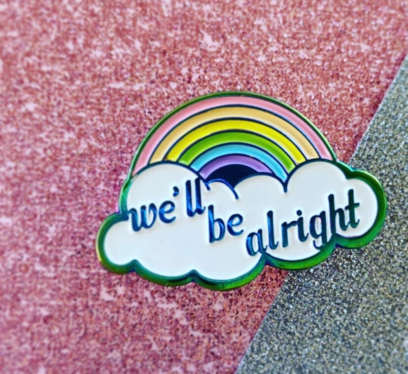 We'll Be Alright Enamel Pin