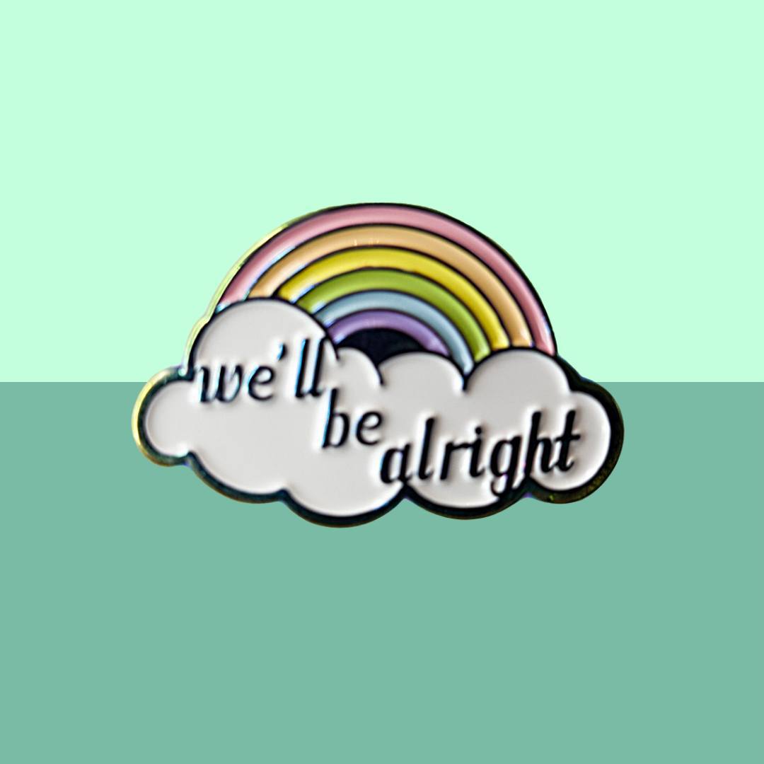 We'll Be Alright Enamel Pin